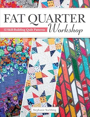 Fat Quarter Workshop: 12 Skill-Building Quilt Patterns (Landauer) Beginner-Friendly Step-by-Step ...