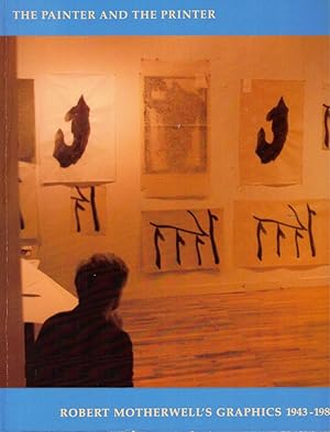 Bild des Verkufers fr The Painter and the Printer: Robert Motherwell's Graphics 1943-1980 zum Verkauf von Kenneth Mallory Bookseller ABAA