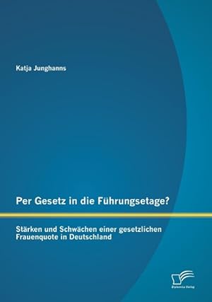 Seller image for Per Gesetz in die Fhrungsetage? Staerken und Schwaechen einer gesetzlichen Frauenquote in Deutschland for sale by moluna