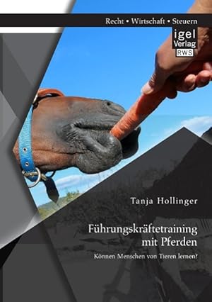 Seller image for Fhrungskraeftetraining mit Pferden. Koennen Menschen von Tieren lernen? for sale by moluna