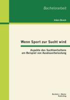 Seller image for Wenn Sport zur Sucht wird: Aspekte des Suchtverhaltens am Beispiel von Ausdauerbelastung for sale by moluna