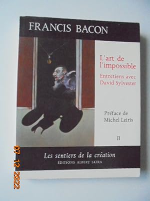 Francis Bacon, L'ART DE L'IMPOSSIBLE - entretiens Avec David Sylvester - TOME 2