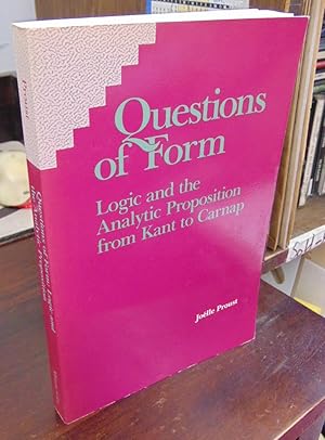 Image du vendeur pour Questions of Form: Logic and the Analytic Proposition from Kant to Carnap mis en vente par Atlantic Bookshop