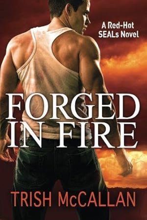 Image du vendeur pour Forged in Fire: 1 (A Red-Hot SEALs Novel) mis en vente par WeBuyBooks