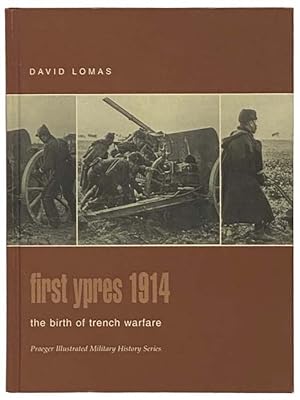 Bild des Verkufers fr First Ypres, 1914: The Birth of Trench Warfare (Praeger Illustrated Military History Series) zum Verkauf von Yesterday's Muse, ABAA, ILAB, IOBA