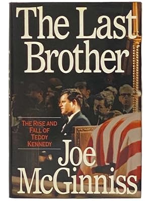 Image du vendeur pour The Last Brother: The Rise and Fall of Teddy Kennedy mis en vente par Yesterday's Muse, ABAA, ILAB, IOBA