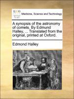 Immagine del venditore per A synopsis of the astronomy of comets. By Edmund Halley, . Translated from the original, printed at Oxford. venduto da moluna