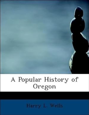Bild des Verkufers fr A Popular History of Oregon zum Verkauf von moluna