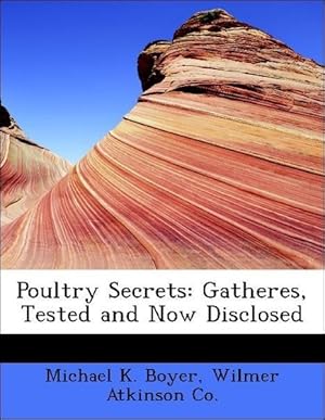 Bild des Verkufers fr Poultry Secrets: Gatheres, Tested and Now Disclosed zum Verkauf von moluna