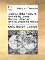 Bild des Verkufers fr Sketches of the history of America. By James Thomson Callender. (Entered according to law.) zum Verkauf von moluna