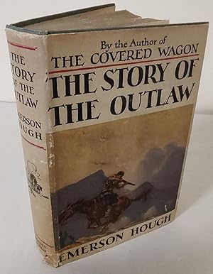 The Story of the Outlaw; a study of the Western desperado with historical narratives of famous ou...