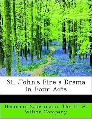 Bild des Verkufers fr St. John s Fire a Drama in Four Acts zum Verkauf von moluna
