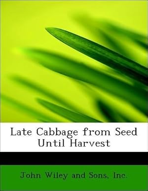 Bild des Verkufers fr Late Cabbage from Seed Until Harvest zum Verkauf von moluna