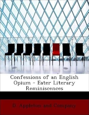 Bild des Verkufers fr Confessions of an English Opium - Eater Literary Reminiscences zum Verkauf von moluna