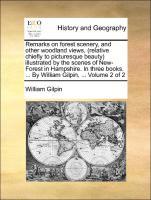 Bild des Verkufers fr Remarks on forest scenery, and other woodland views, (relative chiefly to picturesque beauty) illustrated by the scenes of New-Forest in Hampshire. In three books. . By William Gilpin, . Volume 2 of 2 zum Verkauf von moluna