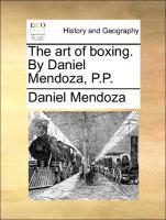 Bild des Verkufers fr The art of boxing. By Daniel Mendoza, P.P. zum Verkauf von moluna