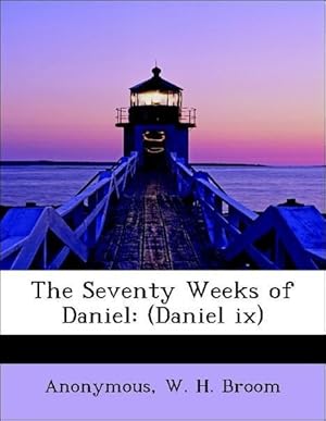 Imagen del vendedor de The Seventy Weeks of Daniel: (Daniel ix) a la venta por moluna