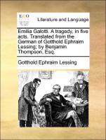 Bild des Verkufers fr Emilia Galotti. A tragedy, in five acts. Translated from the German of Gotthold Ephraim Lessing by Benjamin Thompson, Esq. zum Verkauf von moluna