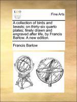Immagine del venditore per A collection of birds and beasts on thirty-six quarto plates finely drawn and engraved after life, by Francis Barlow. A new edition. venduto da moluna