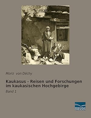 Imagen del vendedor de Kaukasus - Reisen und Forschungen im kaukasischen Hochgebirge a la venta por moluna