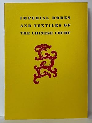 Image du vendeur pour Catalogue of an Exhibition of Imperial Robes and Textiles of the Chinese Court mis en vente par Stephen Peterson, Bookseller
