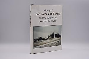 History of Ioan Toma and Family, and the People that Touched Their Lives