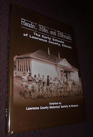 Imagen del vendedor de Readin, 'Ritin' and 'Rithmetic: The Early Schools of Lawrence County, Illinois a la venta por Pensees Bookshop