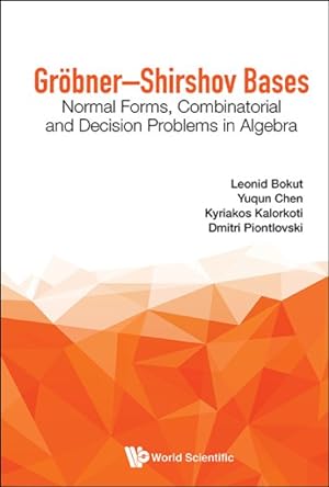 Seller image for Grbner-shirshov Bases : Normal Forms, Combinatorial and Decision Problems in Algebra for sale by GreatBookPrices