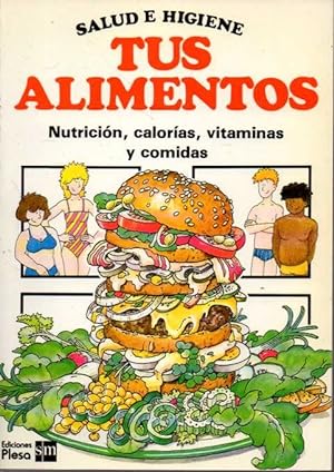 Seller image for SALUD E HIGIENE. TUS ALIMENTOS. NUTRICION, CALORIAS, VITAMINAS Y COMIDAS. for sale by Books Never Die