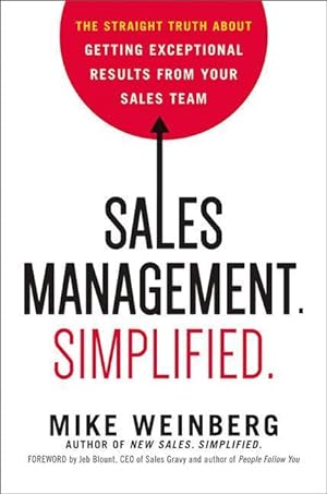 Bild des Verkufers fr Sales Management. Simplified. the Straight Truth About Getting Exceptional Results from Your Sales Team zum Verkauf von moluna