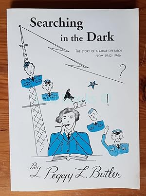 Searching in the Dark: The Story of a Radar Operator from 1942-1946