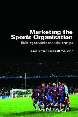 Imagen del vendedor de Marketing the Sports Organisation: Building Networks and Relationships a la venta por moluna