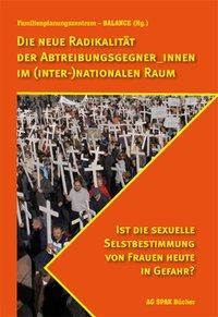 Seller image for Die neue Radikalitaet der Abtreibungsgegner_innen im (inter-)nationalen Raum for sale by moluna