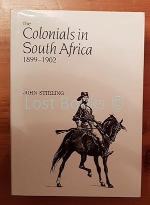 Seller image for The Colonials in South Africa, 1899-1902, Being Services of the Various Irregular Corps Raised in South Africa and the Contingents from Australia, Canada, New Zealand, India and Ceylon Together with Details of Those Mentioned in Despatches with Related Honours and Awards for sale by All Lost Books