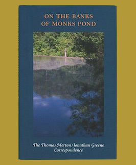 Bild des Verkufers fr On the Banks of Monks Pond: The Thomas Merton/Jonathan Greene Correspondence. zum Verkauf von Jeff Maser, Bookseller - ABAA
