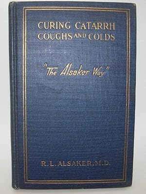 Image du vendeur pour Curing Catarrh Coughs and Colds: The Alsaker Way mis en vente par Easy Chair Books