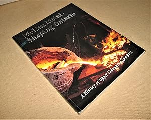 Seller image for Molten Metal - Shaping Ontario; A History of Upper Canada's Foundries for sale by Homeward Bound Books