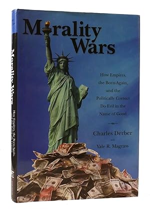 Seller image for MORALITY WARS: HOW EMPIRES, THE BORN AGAIN, AND THE POLITICALLY CORRECT DO EVIL IN THE NAME OF GOOD for sale by Rare Book Cellar