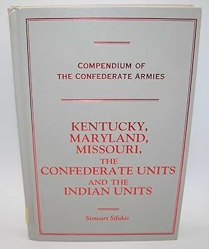 Bild des Verkufers fr Kentucky, Maryland, Missouri, the Confederate Units and the Indian Units: Compendium of the Confederate Armies zum Verkauf von Easy Chair Books