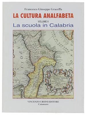 LA CULTURA ANALFABETA - Volume II: La scuola in Calabria.: