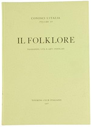 IL FOLKLORE. Tradizioni, vita e arti popolari.: