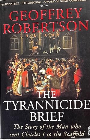 Seller image for The Tyrannicide Brief: The Story of the Man who sent Charles I to the Scaffold. for sale by Banfield House Booksellers