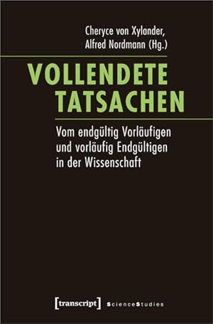 Vollendete Tatsachen Vom endgültig Vorläufigen und vorläufig Endgültigen in der Wissenschaft