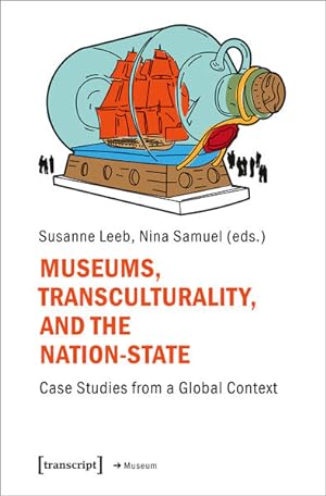 Bild des Verkufers fr Museums, Transculturality, and the Nation-State Case Studies from a Global Context zum Verkauf von Bunt Buchhandlung GmbH