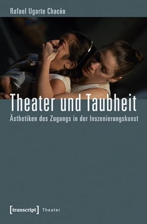 Theater und Taubheit Ästhetiken des Zugangs in der Inszenierungskunst