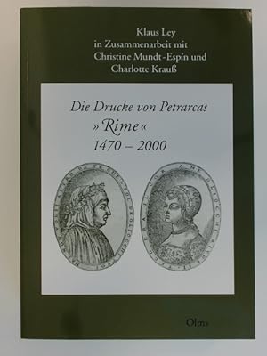 Seller image for Die Drucke von Petrarcas "Rime" 1470 - 2000. In Zusammenarbeit mit Christine Mundt-Espn und Charlotte Krau. Synoptische Bibliographie der Editionen und Kommentare, Bibliotheksnachweise. for sale by Wissenschaftliches Antiquariat Zorn