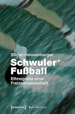 Schwuler* Fußball Ethnografie einer Freizeitmannschaft