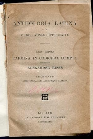 Anthologia Latina Sive Poesis Latinae Supplementum. Pars Prior: Carmina in Codicibus Scripta. Fas...