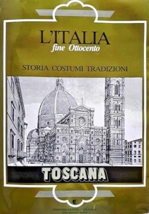 Immagine del venditore per L'Italia fine Ottocento. Storia Costumi Tradizioni. Toscana. venduto da FIRENZELIBRI SRL