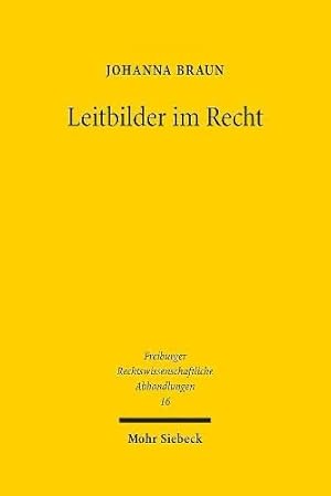 Immagine del venditore per Leitbilder im Recht. Freiburger rechtswissenschaftliche Abhandlungen ; Band 16 venduto da Antiquariat im Schloss